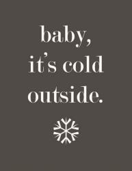 BABY, IT'S COLD OUTSIDE...