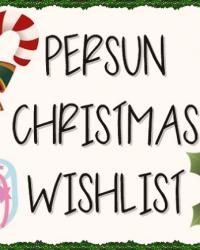 PERSUN CHRISTMAS WISHLIST