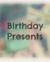 Birthday Presents.