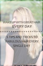 5 Ways to Wake up With Perfect Hair Every Day