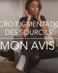 MON AVIS sur la MICRO PIGMENTATION DES SOURCILS