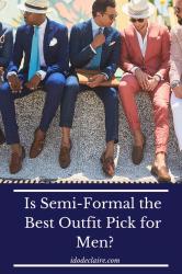 Menswear 101: Is Semi-Formal the Best Outfit Pick for Men?