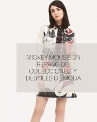 MICKEY MOUSE: RECORRIDO POR LOS DESFILES Y COLECCIONES DE MODA