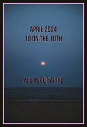 10 on the 10th: April 2024-All About April