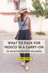 What to Pack for Mexico: 9 Days, 15 Outfits, 1 Carry-on Packing List!