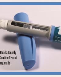 5 Tips to Build a Weekly Wellness Routine Around Semaglutide