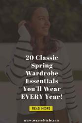20 Timeless Spring Wardrobe Essentials You’ll Wear Every Year!
