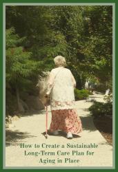 How to Create a Sustainable Long-Term Care Plan for Aging in Place