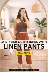 35 Linen Pants Outfit Ideas for Every Occasion – How to Style Linen Pants for Anything!