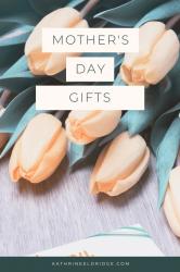 Mother’s Day Gifts that I Would Love to Receive for My Birthday