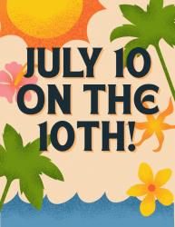July 10 on the 10th: Preview!