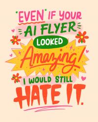 I hate your AI flyer.